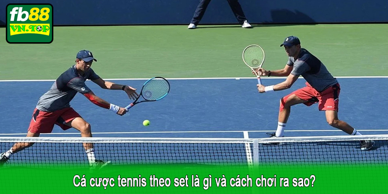 Cá cược tennis theo set là gì và cách chơi ra sao?