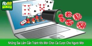 những sai lầm cần tránh khi mới chơi cá cược