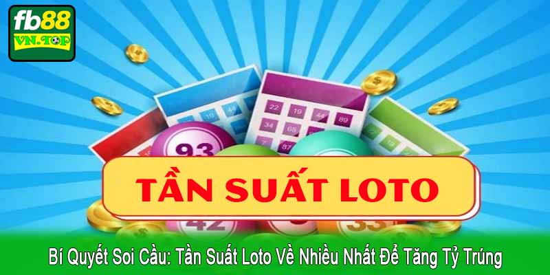 tần suất loto về nhiều nhất